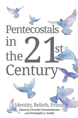 Pentecostals in the 21st Century by Constantineanu, Corneliu