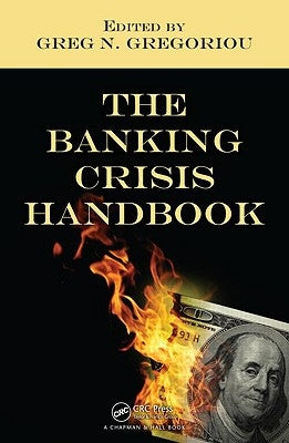 The Banking Crisis Handbook by Gregoriou, Greg N.