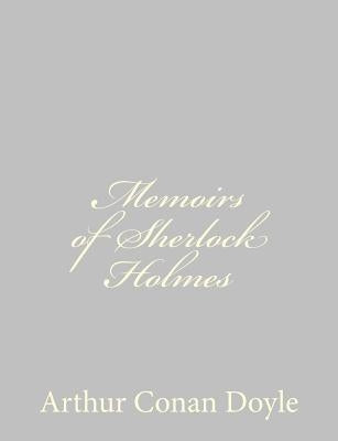 Memoirs of Sherlock Holmes by Doyle, Arthur Conan