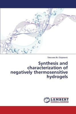 Synthesis and characterization of negatively thermosensitive hydrogels by ILIC-Stojanovic Snezana