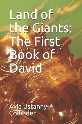 Land of the Giants: The First Book of David by Ustanny-Collinder, Avia