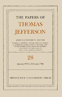 The Papers of Thomas Jefferson, Volume 28: 1 January 1794 to 29 February 1796: 1 January 1794 to 29 February 1796 by Jefferson, Thomas