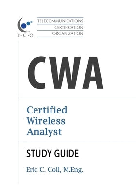 TCO CWA Certified Wireless Analyst Study Guide by Coll, Eric