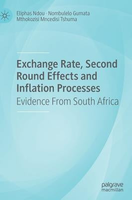 Exchange Rate, Second Round Effects and Inflation Processes: Evidence from South Africa by Ndou, Eliphas