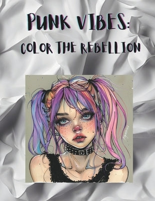 Punk Vibes: Color The Rebellion.: Fun coloring book for teenage girls by Van Hoffman, Elona