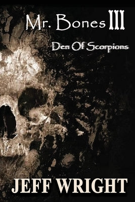 Mr. Bones III: Den of Scorpions by Wright, Jeff