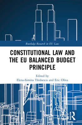 Constitutional Law and the EU Balanced Budget Principle by Tănăsescu, Simina