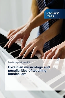 Ukrainian musicology and peculiarities of teaching musical art by Iryna, Poluboiaryna