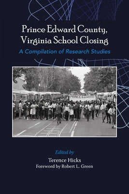 Prince Edward County, Virginia School Closing: A Compilation of Research Studies by Hicks, Terence