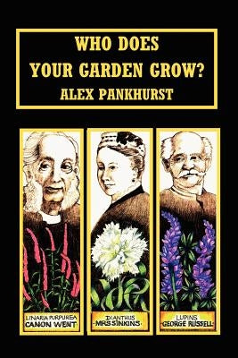 Who Does Your Garden Grow by Pankhurst, Alex