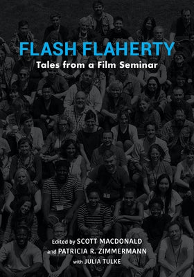 Flash Flaherty: Tales from a Film Seminar by MacDonald, Scott