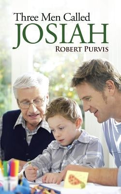 Three Men Called Josiah by Purvis, Robert