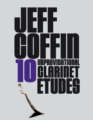 10 Improvisational Clarinet Etudes by Coffin, Jeff