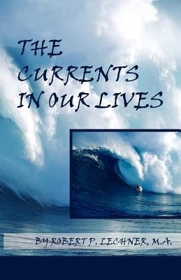 The Currents in Our Lives by Lechner, Robert P.