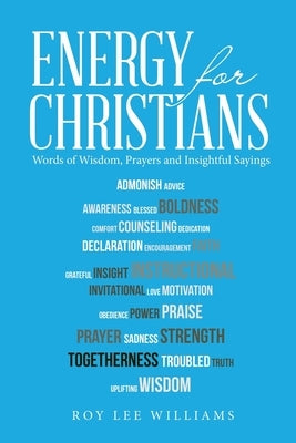 Energy for Christians: Words of Wisdom, Prayers and Insightful Sayings by Williams, Roy Lee