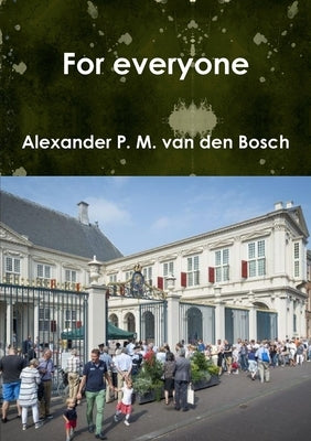 For everyone by Van Den Bosch, Alexander P. M.