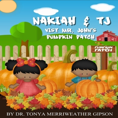 Nakiah & Tj Visit Mr. John's Pumpkin Patch by Merriweather Gipson, Tonya