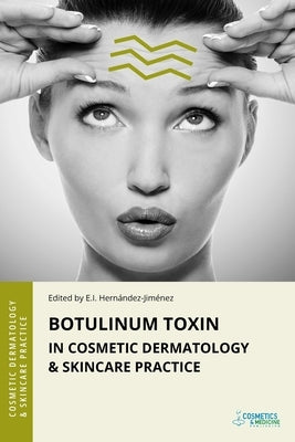 Botulinum Toxin in Cosmetic Dermatology & Skincare Practice by Hernandez-Jimenez, Elena