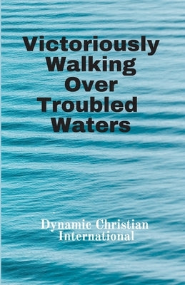 Victoriously Walking Over Troubled Waters by Siju-Alex, Temitope