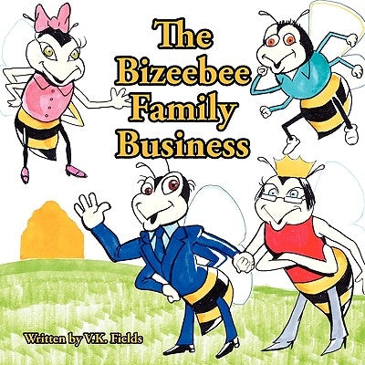 The Bizeebee Family Business by Fields, V. K.
