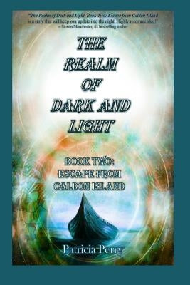 The Realm of Dark and Light: Book Two: Escape from Caldon Island by Perry, Patricia