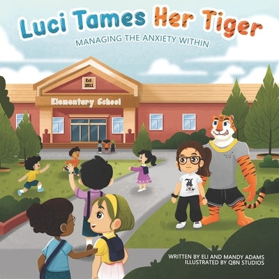 Luci Tames Her Tiger: Managing The Anxiety Within by Adams, Mandy