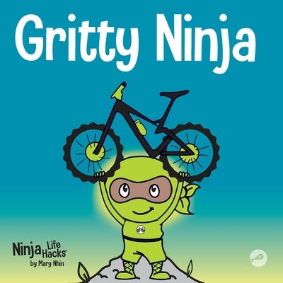 Gritty Ninja: A Children's Book About Dealing with Frustration and Developing Perseverance by Grit Press, Grow