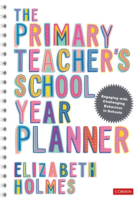 The Primary Teacher&#8242;s School Year Planner by Holmes, Elizabeth