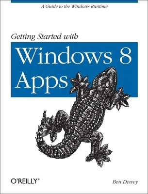 Getting Started with Windows 8 Apps by Dewey, Ben