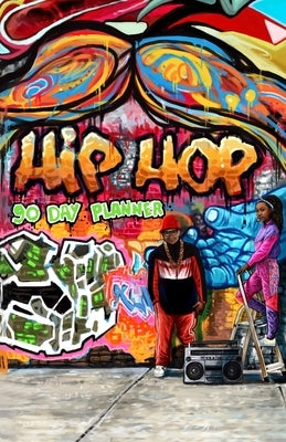 90 Day Planner: Hip Hop by Stallings, Stacey