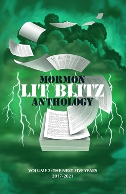 Mormon Lit Blitz Anthology: Volume 2: The Next Five Years 2017 to 2021 by The Mormon Lit Lab