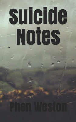 Suicide Notes: A Poetry Chapbook by Weston, Phen