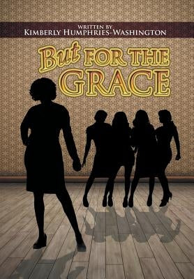 But for the Grace by Humphries-Washington, Kimberly
