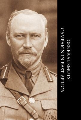 General Smuts' Campaign in East Africa by Crowe, J. H. V.
