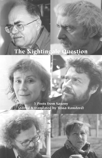 The Nightingale Question: Five Poets from Saxony by Ransford, Tessa