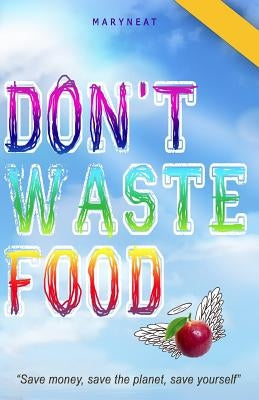 Don't Waste Food by Pacheco, Wemp