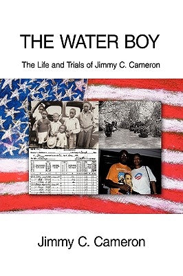 The Water Boy: The Life and Trials of Jimmy C. Cameron by Cameron, Jimmy C.