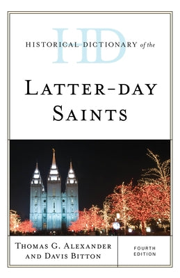 Historical Dictionary of the Latter-day Saints by Alexander, Thomas G.