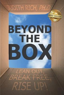 Beyond the Box: Lean Out, Break Free, Rise Up! by Rich, Ph. D. Judith
