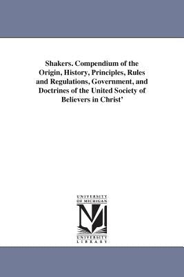 Shakers. Compendium of the Origin, History, Principles, Rules and Regulations, Government, and Doctrines of the United Society of Believers in Christ' by Evans, Frederick William
