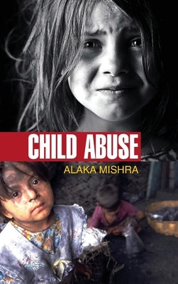 Child Abuse by Mishra, Alaka