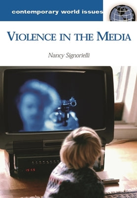 Violence in the Media: A Reference Handbook by Signorielli, Nancy