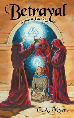 Betrayal: Dracon Part One by Myers, G. A.