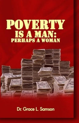 Poverty Is a Man by Samson, Grace L.