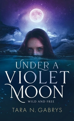 Under A Violet Moon by Gabrys, Tara N.