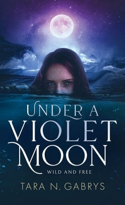 Under A Violet Moon by Gabrys, Tara N.