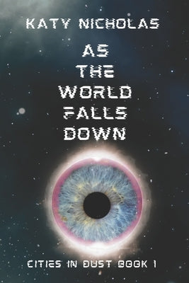 As The World Falls Down: Cities In Dust Book 1 by Nicholas, Katy