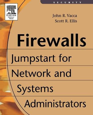 Firewalls: Jumpstart for Network and Systems Administrators by Vacca, John
