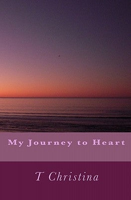My Journey to Heart by Christina, T.