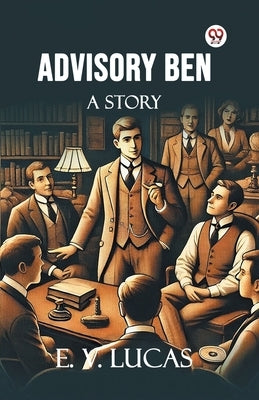 Advisory Ben A Story by Lucas, E. V.